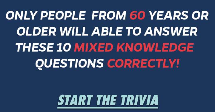 Not 60 yet? Don't even try this quiz!