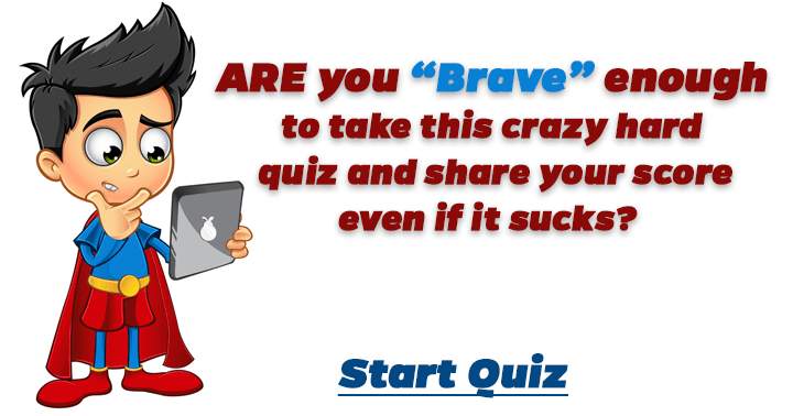 Are you brave enough?