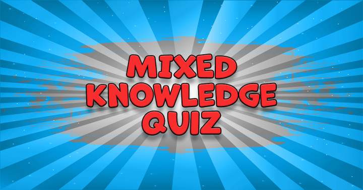 Mixed Knowledge Quiz