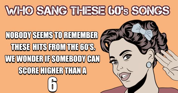 Try scoring a 6+ in this 60s quiz