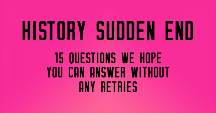 History Sudden End