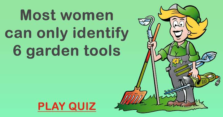 Banner for Most women can only identify 6 garden tools