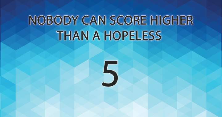 Can you score better than a hopeless 5?