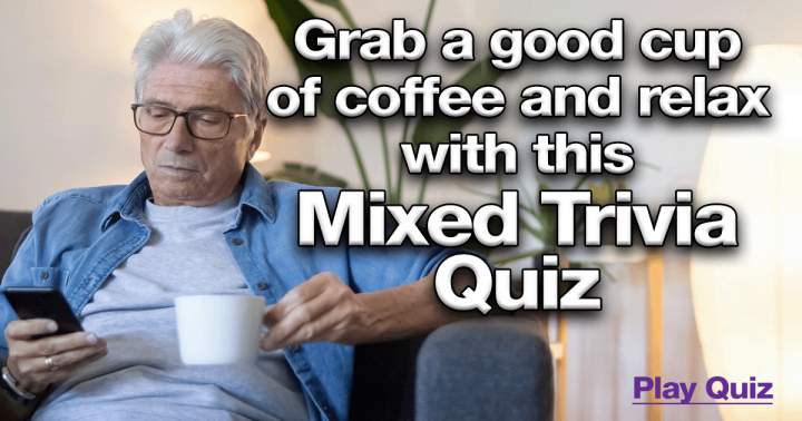 Take a coffee and relax with this Mixed Quiz!