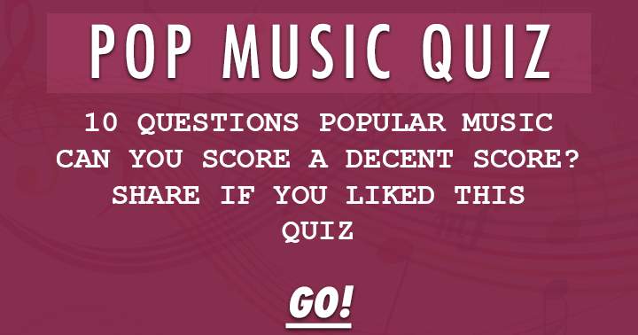 10 Questions about popular music. Can you score a decent score?