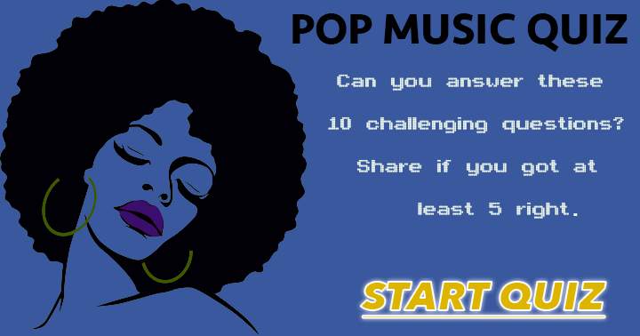 Can you answer these 10 impossible questions about pop music?