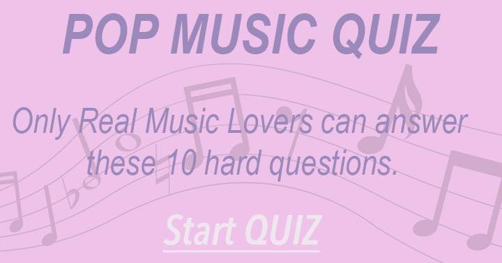 Very Hard POP Music quiz.