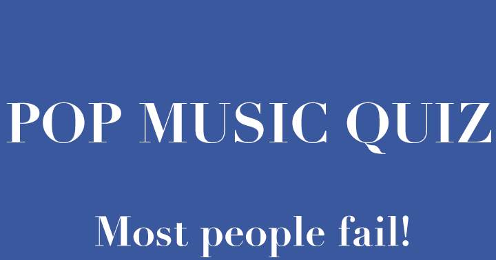 Pop Music Quiz. Most people fail.