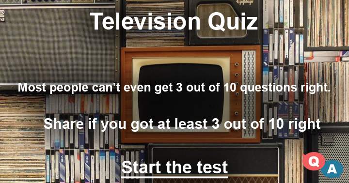 10 Hard questions about Television, i bet you can't even get 3 right.