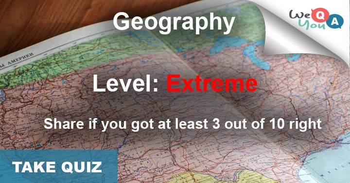 Very hard 10 question quiz about Geography