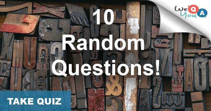 10 questions about random subjects, Very hard!