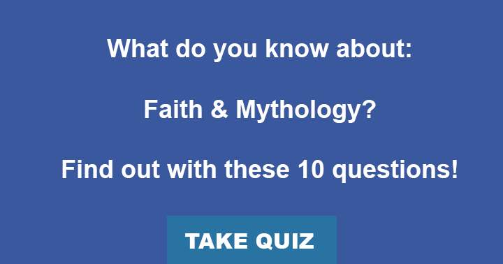 10 questions about Faith & Mythology!