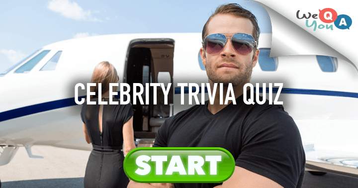 Only if your read all the tabloids you will be able to score high in this quiz about famous people