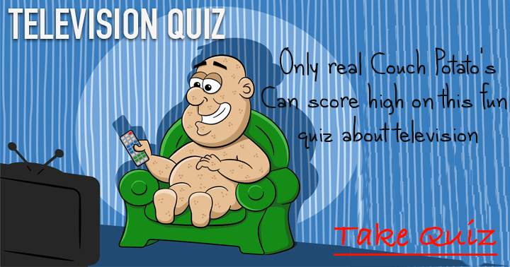 Are you a real couch potato? Then this is the perfect quiz for you!