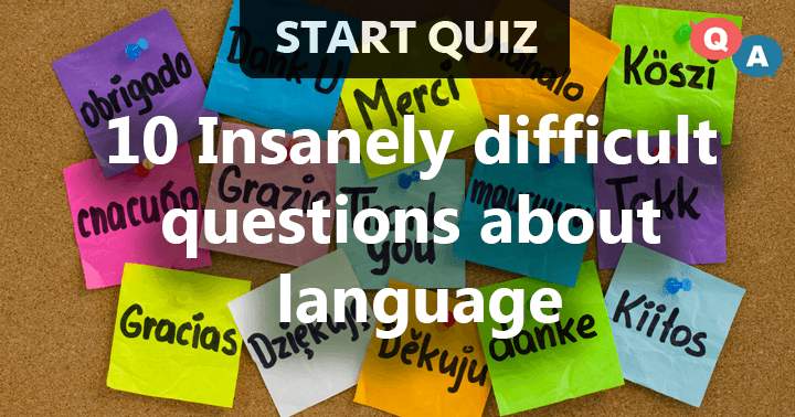 10 Insanely difficult questions about Language! 