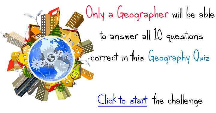 Only a Geographer will be able to answer all 10 questions in this Geography quiz