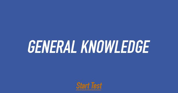 Can you answer more than 6 questions correct in this General Knowledge Quiz?