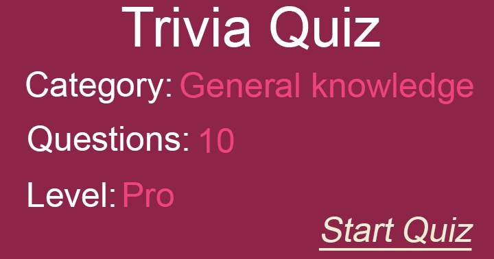 Category: General knowledge, Questions: 10, Level: Pro. Start the test!