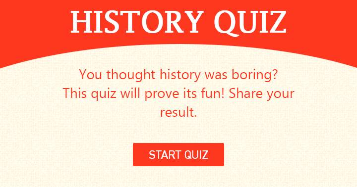 Banner for History doesnt have to be boring. The quiz will show its fun.