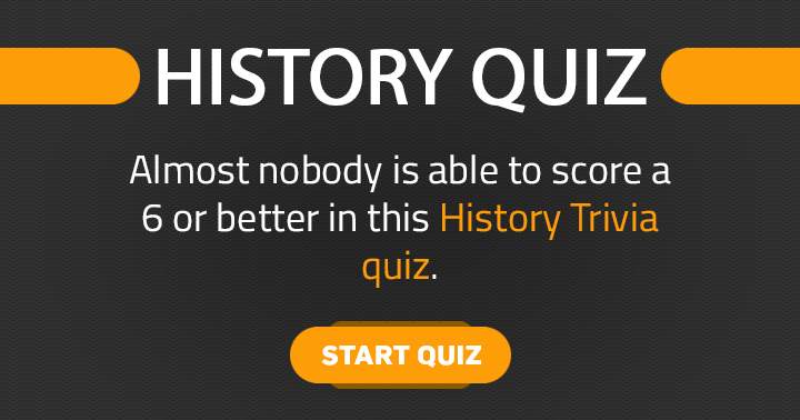 Can you score a 6 or better in this History quiz?