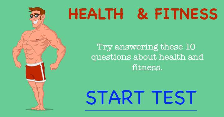 Health & Fitness. Try answering these 10 questions about health & fitness.