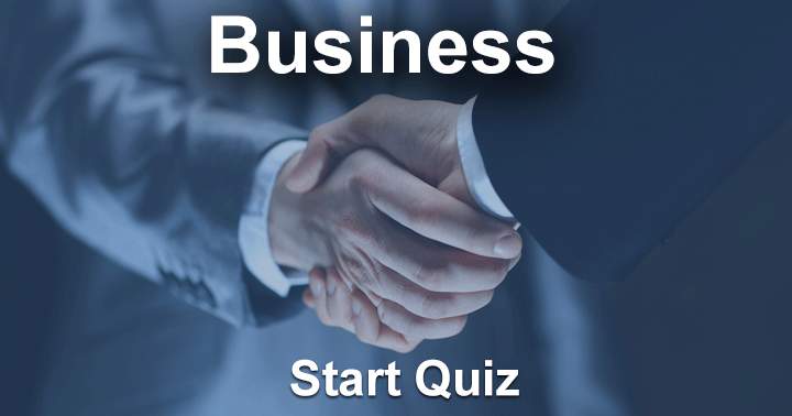 Business. 10 very hard questions you won't be able to answer all correctly.