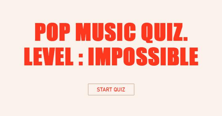 Pop Music Quiz, Level : IMPOSSIBLE