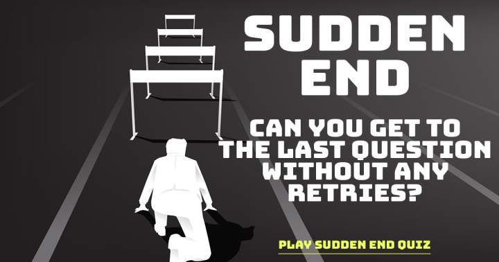 Sudden End Quiz